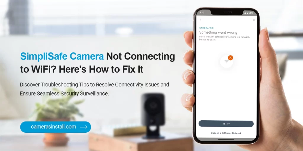 simplisafe camera not connecting to wifi